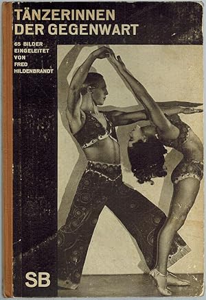 Tänzerinnen der Gegenwart. 57 Bilder erläutert von Fred Heldenbrandt. Herausgeber: Emil Schaeffer...