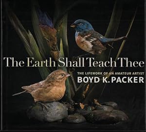 Seller image for The Earth Shall Teach Thee: The Lifework of an Amateur Artist, Boyd K. Packer for sale by Ken Sanders Rare Books, ABAA