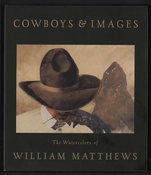 Seller image for Cowboys & Images: The Watercolors of William Matthews for sale by Ken Sanders Rare Books, ABAA
