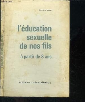 Bild des Verkufers fr L'EDUCATION SEXUELLE DE NOS FILS A PARTIR DE 8 ANS zum Verkauf von Le-Livre