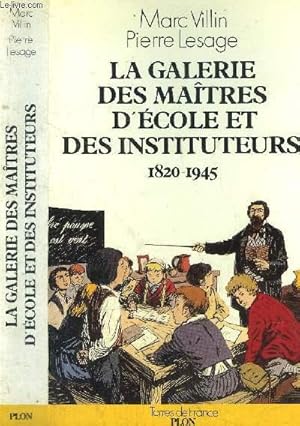 Image du vendeur pour LA GALERIE DES MAITRES D'ECOLE ET DES INSTITUTEURS 1820-1945 mis en vente par Le-Livre