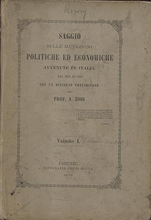 Bild des Verkufers fr SAGGIO SULLE MUTAZIONI POLITICHE ED ECONOMICHE AVVENUTE IN ITALIA DAL 1859 AL 1868. Con un discorso preliminare. Volume I (Unico pubblicato). zum Verkauf von studio bibliografico pera s.a.s.