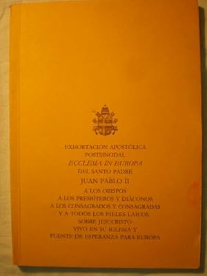 Exhortación apostólica postsinodal Ecclesia in Europa del Santo Padre Juan Pablo II a los obispos...