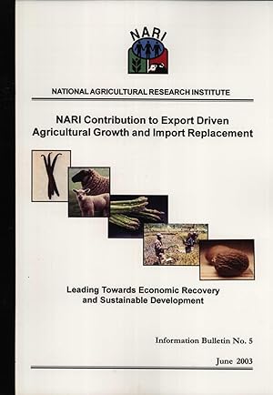 Image du vendeur pour NARI Contribution to Export Driven Agricultural Growth and Import Replacement: Leading Towards Economic Recovery and Sustainable Development (NARI information Bulletin Series, 5) mis en vente par Masalai Press