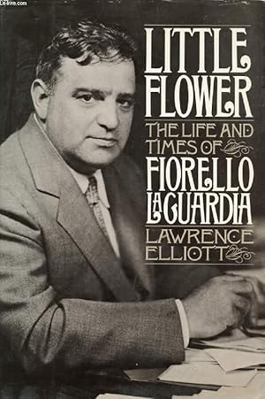 Seller image for LITTLE FLOWER, THE LIFE AND TIMES OF FIORELLO LA GUARDIA for sale by Le-Livre