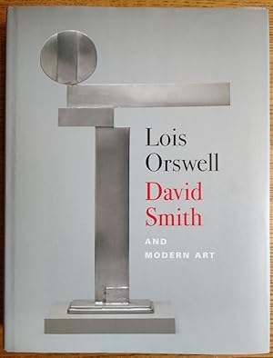 Imagen del vendedor de Lois Orswell, David Smith, and Modern Art (with the Lois Orswell/David Smith Correspondence) a la venta por Mullen Books, ABAA