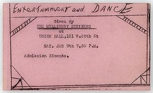 Bild des Verkufers fr [Invitation to] Entertainment and Dance Given by the Millinery Strikers at Union Hall, 131 W. 28th St, Sat. Jan 9th 7.30 P.M. zum Verkauf von Lorne Bair Rare Books, ABAA