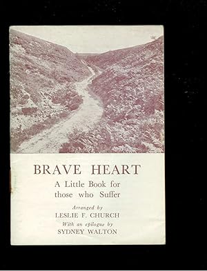 Bild des Verkufers fr Brave Heart: A Little Book for Those for Whom The Road Winds Uphill zum Verkauf von Ramblin Rose Books