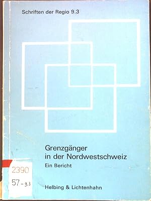 Bild des Verkufers fr Grenzgnger in der Nordwestschweiz : Ein Bericht- Schriften der Regio 9.3; zum Verkauf von books4less (Versandantiquariat Petra Gros GmbH & Co. KG)