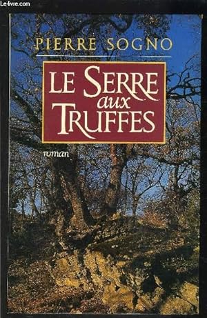 Bild des Verkufers fr LE SERRE AUX TRUFFES zum Verkauf von Le-Livre