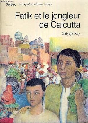 FATIK ET LE JONGLEUR DE CALCUTTA - AUX QUATRE COINS DU TEMPS + DESSIN EN ENVOI DE L'ILLUSTRATEUR