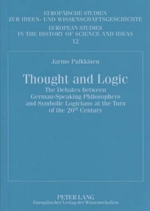 Bild des Verkufers fr Thought and Logic : The Debates between German-Speaking Philosophers and Symbolic Logicians at the Turn of the 20 th Century zum Verkauf von AHA-BUCH GmbH