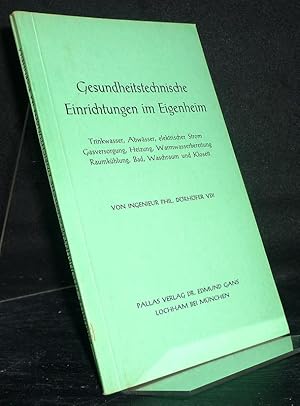 Gesundheitstechnische Einrichtungen im Eigenheim. Trinkwasser, Abwässer, elektrischer Strom, Gasv...