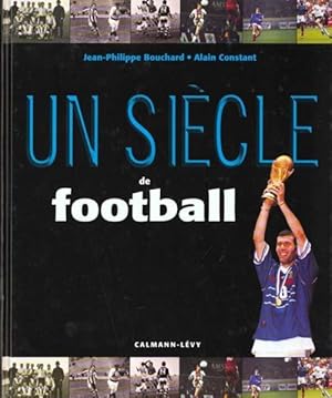 Image du vendeur pour Un sicle de football mis en vente par Chapitre.com : livres et presse ancienne