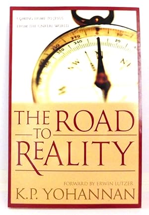 The Road to Reality: Coming Home To Jesus From The Unreal World