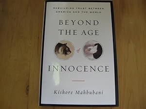 Seller image for Beyond the Age of Innocence: Rebuilding Trust Between America And The World for sale by By The Lake Books