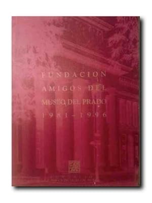 Seller image for FUNDACIN DE AMIGOS DEL MUSEO DEL PRADO. 1981 - 1996 . for sale by LIBRERIA CLIO