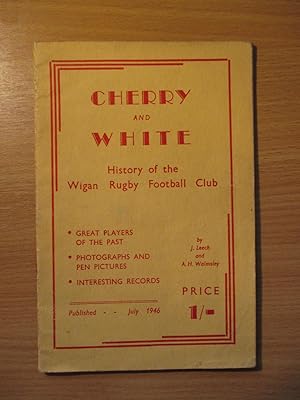 Cherry and White: History of the Wigan Rugby Football Club
