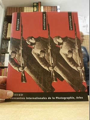 RENCONTRES INTERNATIONALES DE LA PHOTOGRAPHIE, ARLES ÉTHIQUE ESTHÉTIQUE POLITIQUE.