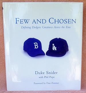 Seller image for Few and Chosen: Defining Dodgers Greatness Across the Eras - SIGNED 1st Edition/1st Printing for sale by Argyl Houser, Bookseller