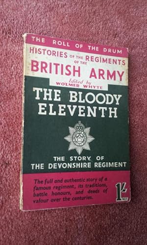 Seller image for THE ROLL OF THE DRUM-HISTORIES OF THE REGIMENTS OF THE BRITISH ARMY - THE BLOODY ELEVENTH- THE DEVONSHIRE REGIMENT for sale by Ron Weld Books