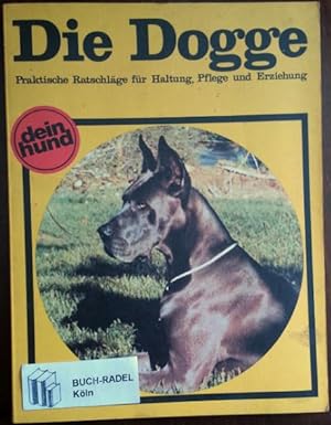 'Die Dogge. Die Deutsche Dogge. Praktische Ratschläge für Haltung, Pflege und Erziehung.'