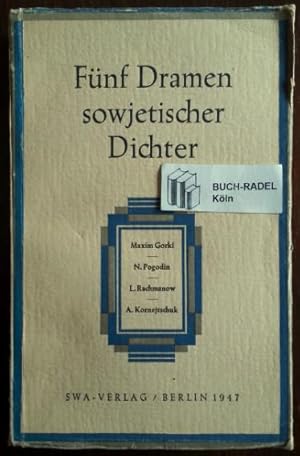 Bild des Verkufers fr Fnf Dramen Sowjetischer Dichter. Maxim Gorki, N. Pogodin, L. Rachmanow und A. Kornejtschuk. zum Verkauf von buch-radel