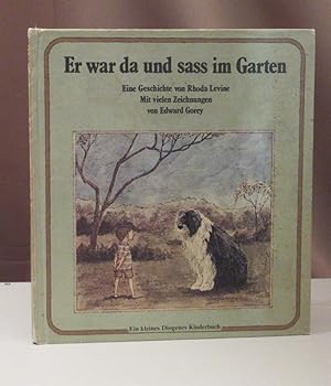 Bild des Verkufers fr Er war da und sass im Garten. Mit vielen Zeichnungen von Edward Gorey. Deutsche bertragung von Hans Manz. zum Verkauf von Dieter Eckert