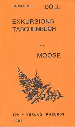 Exkursionstaschenbuch der wichtigsten Moose Deutschlands. Eine Einführung in die Mooskunde, mit b...
