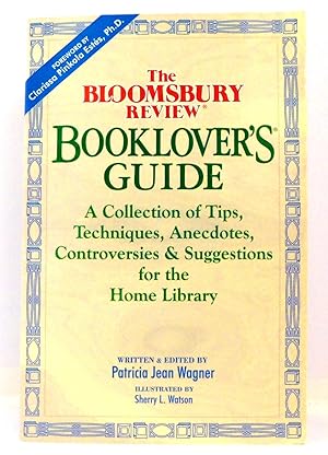 Seller image for The Bloomsbury Review Booklover's Guide: A Collection of Tips, Techniques, Anecdotes, Controversies & Suggestions for the Home Library for sale by The Parnassus BookShop