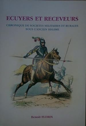 ECUYERS ET RECEVEURS, des guerres de religion à la révolution française - Nouvelle édition de : L...