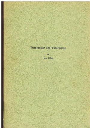 Triebstruktur und Tuberkulose. Die Frage eines spezifischen psychodynamischen Morbotropismus bei ...