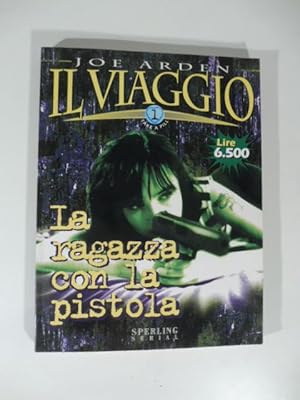 Il Viaggio. La ragazza con la pistola