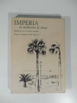 Imperia in chiostro di china - Disegni di Attilio Rossi - Poesie e racconti della Liguria