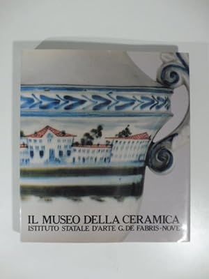 Il museo della ceramica. Istituto statale d'arte G. De Fabris - Nove