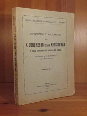 Resoconto Stenografico del X Congresso della Resistenza. V della Confederazione Generale del Lavo...