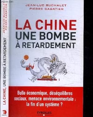 Bild des Verkufers fr LA CHINE - UNE BOMBE A RETARDEMENT zum Verkauf von Le-Livre