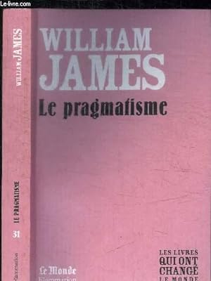 Bild des Verkufers fr WILLIAM JAMES - LE PRAGMATISME / COLLECTION LE MONDE N31 zum Verkauf von Le-Livre