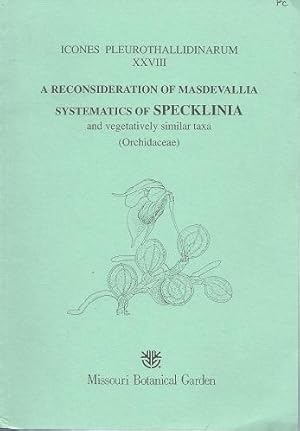 A Reconsideration of Masdevallia. Systematics of Specklinia and Vegetatively Similar Taxa. Miscel...