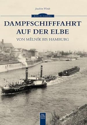 Bild des Verkufers fr Dampfschifffahrt auf der Elbe : Von Melnik bis Hamburg zum Verkauf von AHA-BUCH GmbH