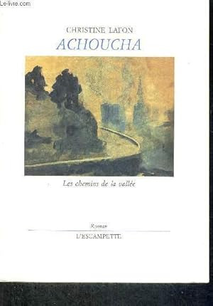 Seller image for ACHOUCHA - LES CHEMINS DE LA VALLEE + ENVOI DE L'AUTEUR for sale by Le-Livre