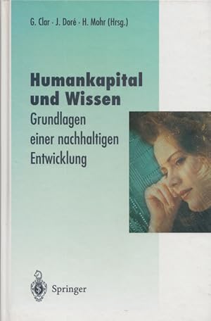 Humankapital und Wissen - Grundlagen einer nachhaltigen Entwicklung. Mit 10 Abb. u. 22 Tab.