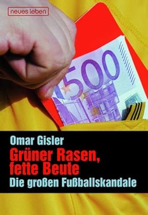 Seller image for Grner Rasen, fette Beute. Die groen Fuballskandale for sale by Antiquariat Armebooks