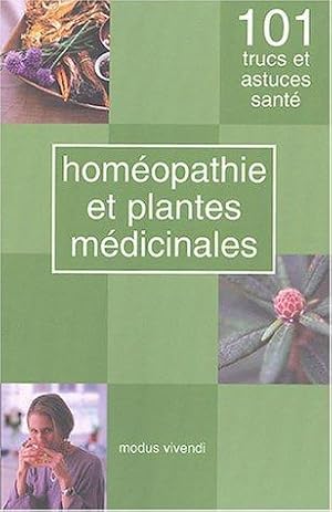 Homéopathie et plantes médicinales (101 trucs et astuces santé)