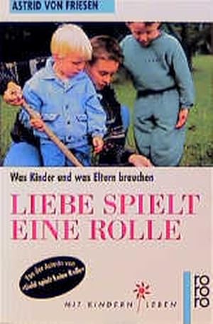 Bild des Verkufers fr Liebe spielt eine Rolle. Was Kinder und was Eltern brauchen zum Verkauf von Versandantiquariat Felix Mcke