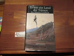 Bild des Verkufers fr Es war ein Land der Trnen : ein Sibirien-Lesebuch. hrsg. von Margit Bruer. [Aus dem Russ. bers. von Erich Ahrndt .] zum Verkauf von Antiquariat im Kaiserviertel | Wimbauer Buchversand