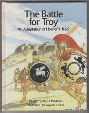 THE BATTLE FOR TROY : An Adaptation of Homer's 'Iliad'