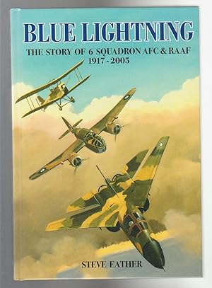 Seller image for BLUE LIGHTNING. The Story of 6 Squadron AFC & RAAF 1917 - 2005 for sale by BOOK NOW