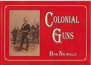 Immagine del venditore per COLONIAL GUNS. Artillery of the Australian Colonies venduto da BOOK NOW