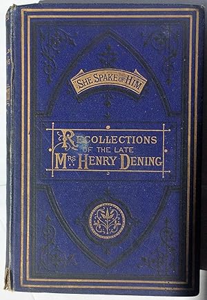 Bild des Verkufers fr She Spake of Him being Recollections of the Loving Labours and Early Death of the late Mrs Henry Dening zum Verkauf von Beach Hut Books